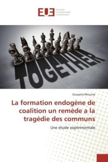 Couverture du livre « La formation endogène de coalition un remède a la tragédie des communs : Une étude expérimentale » de Oussama Rhouma aux éditions Editions Universitaires Europeennes