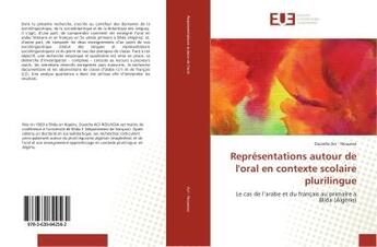 Couverture du livre « Representations autour de l'oral en contexte scolaire plurilingue - le cas de l'arabe et du francais » de Nouassa Ouardia aux éditions Editions Universitaires Europeennes