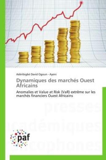 Couverture du livre « Dynamiques des marches ouest africains - anomalies et value at risk (var) extreme sur les marches fi » de Ogoun - Ayeni A D. aux éditions Presses Academiques Francophones