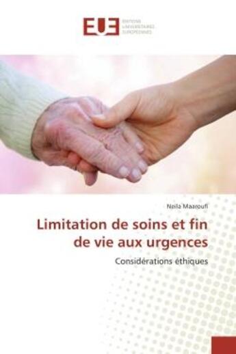 Couverture du livre « Limitation de soins et fin de vie aux urgences » de Neila Maaroufi aux éditions Editions Universitaires Europeennes