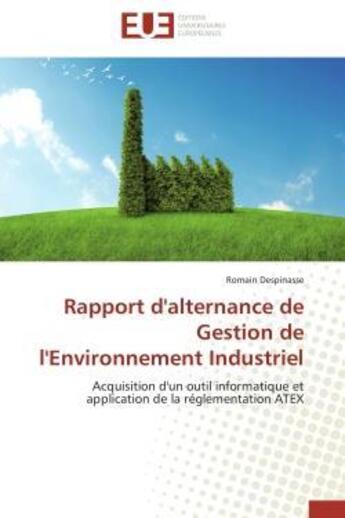 Couverture du livre « Rapport d'alternance de gestion de l'environnement industriel - acquisition d'un outil informatique » de Despinasse Romain aux éditions Editions Universitaires Europeennes