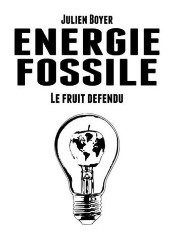 Couverture du livre « Énergie fossile t.2 ; le fruit défendu » de Julien Boyer aux éditions Atramenta