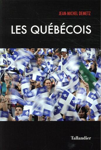Couverture du livre « Les Québécois » de Jean-Michel Demetz aux éditions Tallandier
