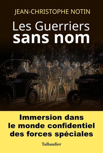 Couverture du livre « Les guerriers sans nom ; immersion dans le onde confidentiel des forces spéciales » de Jean-Christophe Notin aux éditions Tallandier