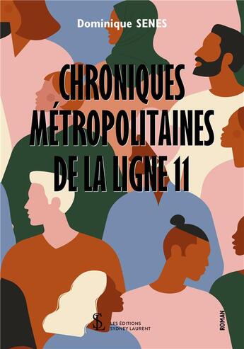 Couverture du livre « Chroniques metropolitaines de la ligne 11 » de Senes Dominique aux éditions Sydney Laurent