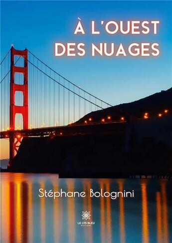 Couverture du livre « À l'ouest des nuages » de Stephane Bolognini aux éditions Le Lys Bleu