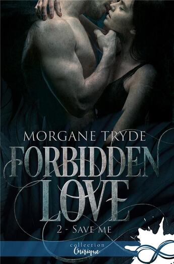 Couverture du livre « Forbidden love - t02 - save me - forbidden love, t2 » de Tryde Morgane aux éditions Collection Infinity