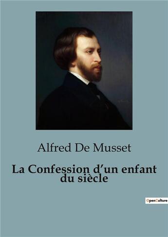 Couverture du livre « La Confession d'un enfant du siècle » de Alfred De Musset aux éditions Culturea