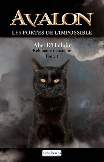 Couverture du livre « AVALON Les portes de l'impossible : Reliquaire deuxième tome 1 » de Abel D'Halluin aux éditions A Contresens