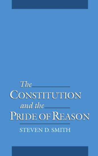 Couverture du livre « The Constitution and the Pride of Reason » de Smith Steven D aux éditions Oxford University Press Usa