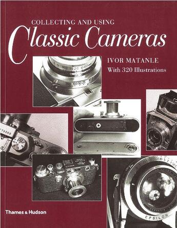 Couverture du livre « Collecting and using classic cameras (paperback) » de Matanle Ivor aux éditions Thames & Hudson