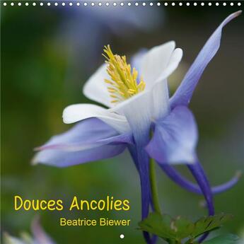 Couverture du livre « Douces ancolies calendrier mural 2020 300 300 mm square - les jolies petites fleurs d an » de Beatrice Biewer aux éditions Calvendo