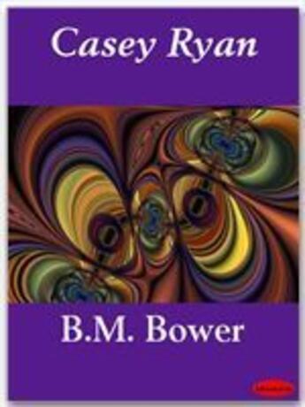 Couverture du livre « Casey Ryan » de B.M. Bower aux éditions Ebookslib