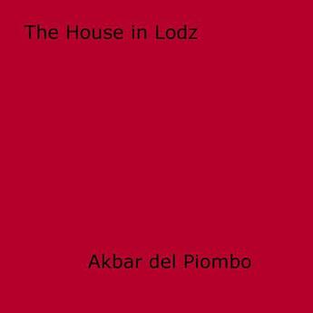 Couverture du livre « The House in Lodz » de Akbar Del Piombo aux éditions Epagine