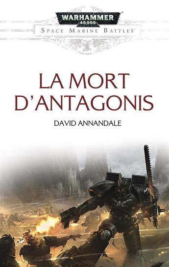 Couverture du livre « Warhammer 40.000 : la mort d'Antagonis » de David Annandale aux éditions Black Library