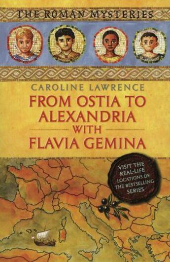 Couverture du livre « From Ostia to Alexandria with Flavia Gemina » de Caroline Lawrence aux éditions Orion Digital