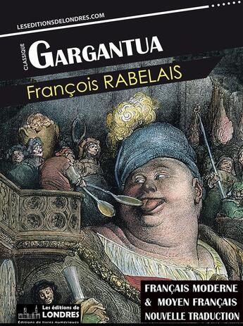 Couverture du livre « Gargantua (Français moderne et moyen Français comparés) » de Francois Rabelais aux éditions Les Editions De Londres