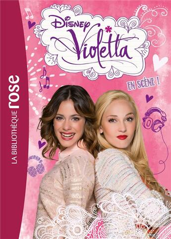 Couverture du livre « Violetta t.8 ; en scène ! » de Disney aux éditions Hachette Jeunesse