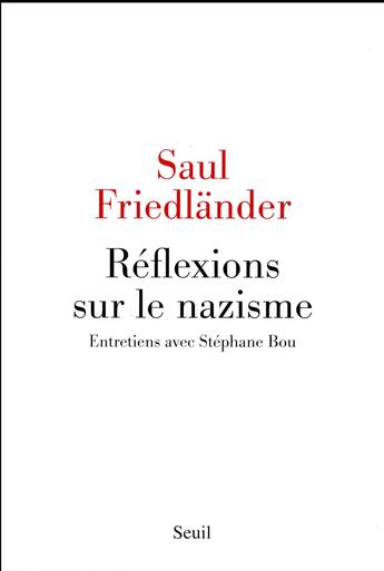 Couverture du livre « Réflexions sur le nazisme ; entretiens avec Stéphane Bou » de Saul Friedlander aux éditions Seuil