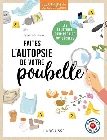 Couverture du livre « Faites l'autopsie de votre poubelle ; les solutions pour réduire vos déchets » de Laetitia Crnkovic aux éditions Larousse