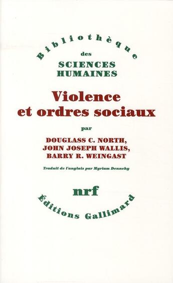 Couverture du livre « Violence et ordres sociaux » de John Joseph Wallis et Barry B. Weingast et Douglass C. North aux éditions Gallimard