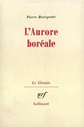 Couverture du livre « L'aurore boreale » de Pierre Bourgeade aux éditions Gallimard