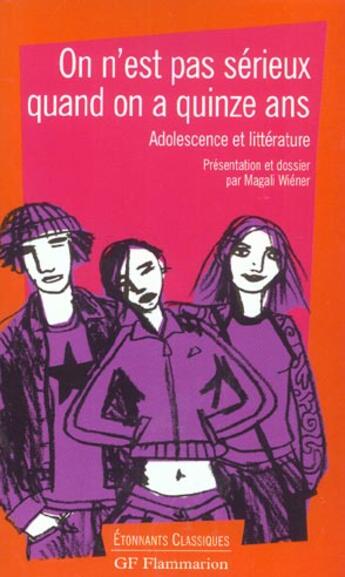 Couverture du livre « On n'est pas serieux quand on a quinze ans - adolescence et litterature. anthologie » de  aux éditions Flammarion