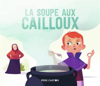 Couverture du livre « La soupe aux cailloux » de Robert Giraud aux éditions Pere Castor