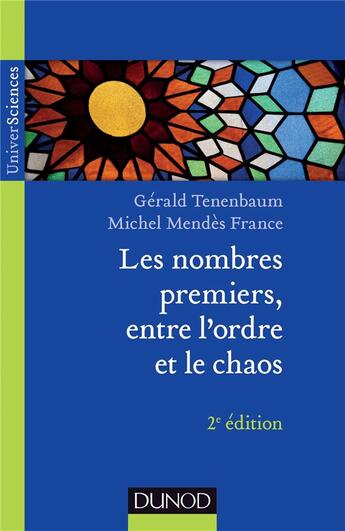 Couverture du livre « Les nombres premiers, entre l'ordre et le chaos (2e édition) » de Gerald Tenenbaum et Michel Mendes France aux éditions Dunod