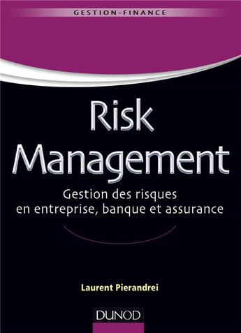 Couverture du livre « Risk management ; gestion globale des risques en entreprise et en bancassurance » de Laurent Pierandrei aux éditions Dunod