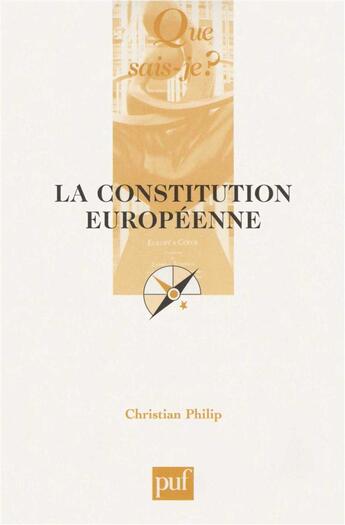 Couverture du livre « La constitution européenne » de Christian Philip aux éditions Que Sais-je ?