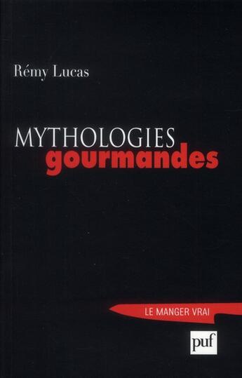 Couverture du livre « Mythologies gourmandes » de Remy Lucas aux éditions Puf