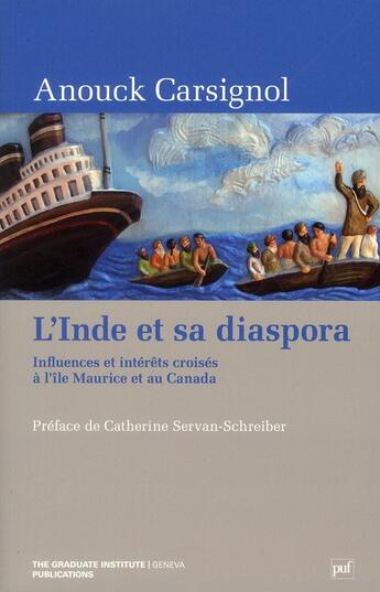 Couverture du livre « L'Inde et sa diaspora ; influences et intérêts croisés à l'Ile Maurice et au Canada » de Anouck Carsignol aux éditions The Graduate Institute Geneva