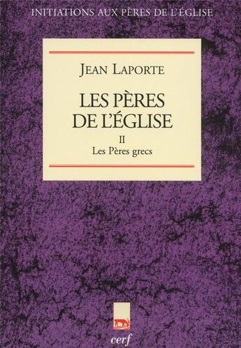 Couverture du livre « Les Pères de l'église Tome 2 ; les Pères grecs » de Jean Laporte aux éditions Cerf