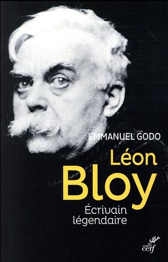 Couverture du livre « Léon Bloy, écrivain légendaire » de Emmanuel Godo aux éditions Cerf