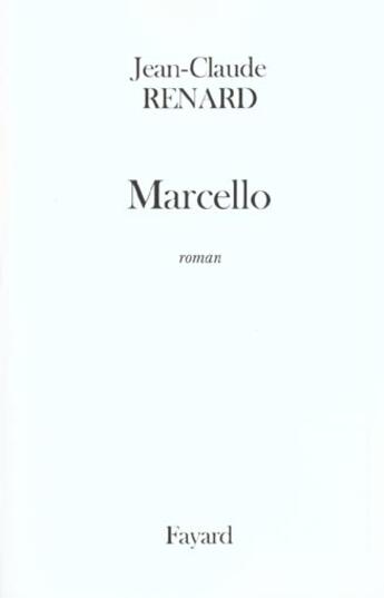 Couverture du livre « Marcello » de Jean-Claude Renard aux éditions Fayard