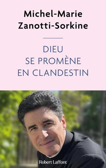 Couverture du livre « Dieu se promène en clandestin » de Michel-Marie Zanotti-Sorkine aux éditions Robert Laffont