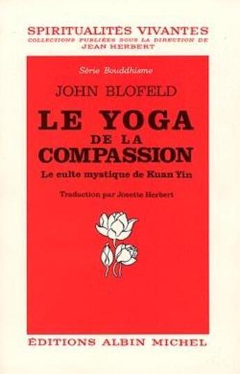 Couverture du livre « Le yoga de la compassion ; le culte mystique du Kuan Yin » de John Blofeld aux éditions Albin Michel