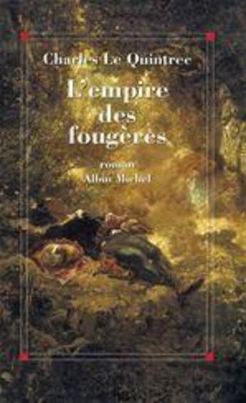 Couverture du livre « L'empire des fougères » de Charles Le Quintrec aux éditions Albin Michel