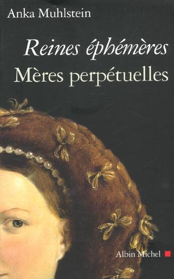 Couverture du livre « Reines Ephemeres ; Meres Perpetuelles » de Anka Mulhstein aux éditions Albin Michel