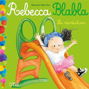 Couverture du livre « Rebecca blabla ; la récréation » de Marianne Barcilon aux éditions Lito