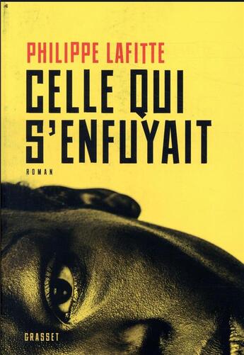 Couverture du livre « Celle qui s'enfuyait » de Philippe Lafitte aux éditions Grasset Et Fasquelle
