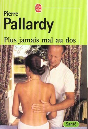 Couverture du livre « Plus jamais mal au dos » de Pallardy-P aux éditions Le Livre De Poche