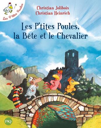 Couverture du livre « Les P'tites Poules Tome 6 : les P'tites Poules, la bête et le chevalier » de Christian Jolibois et Christian Heinrich aux éditions Pocket Jeunesse