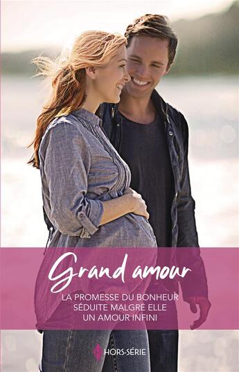 Couverture du livre « Grand amour ; la promesse du bonheur, séduite malgré elle, un amour infini » de Lucy Monroe et Caroline Anderson et Marie Ferrarella aux éditions Harlequin