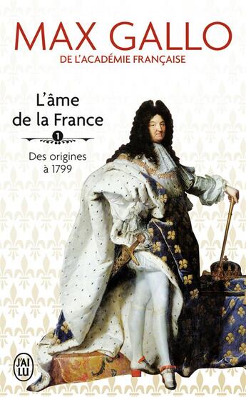 Couverture du livre « L'âme de la France Tome 1 ; des origines à 1799 » de Max Gallo aux éditions J'ai Lu