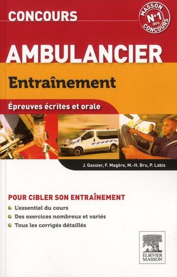Couverture du livre « Entraînement ; concours ambulancier (2e édition) » de Jacqueline Gassier et Francoise Magere et Patrick Labis aux éditions Elsevier-masson