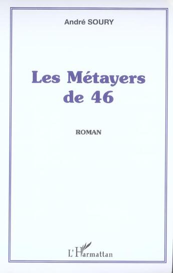 Couverture du livre « Les Métayers de 46 » de André Soury aux éditions L'harmattan