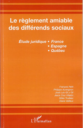 Couverture du livre « Le règlement amiable des differends sociaux ; étude juridique france, espagne, québec » de  aux éditions L'harmattan