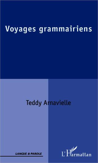 Couverture du livre « Voyages grammairiens » de Teddy Arnavielle aux éditions L'harmattan